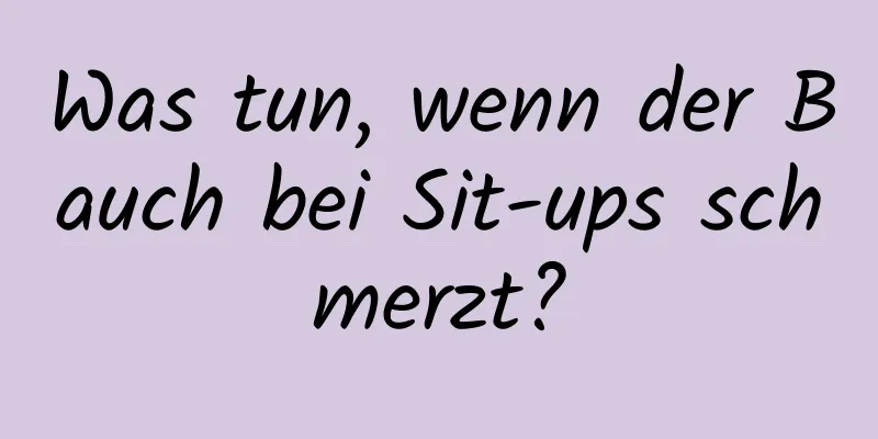 Was tun, wenn der Bauch bei Sit-ups schmerzt?