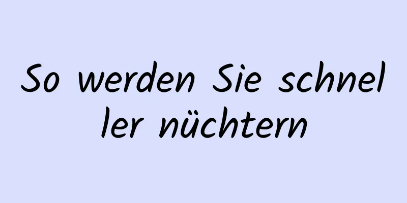 So werden Sie schneller nüchtern