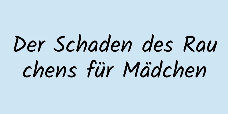 Der Schaden des Rauchens für Mädchen