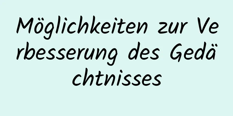 Möglichkeiten zur Verbesserung des Gedächtnisses