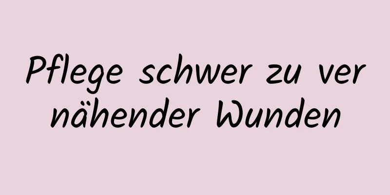 Pflege schwer zu vernähender Wunden