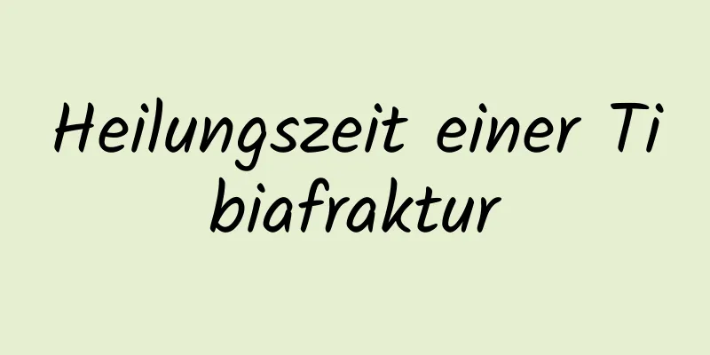 Heilungszeit einer Tibiafraktur
