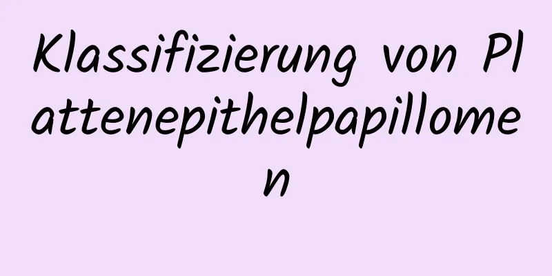Klassifizierung von Plattenepithelpapillomen