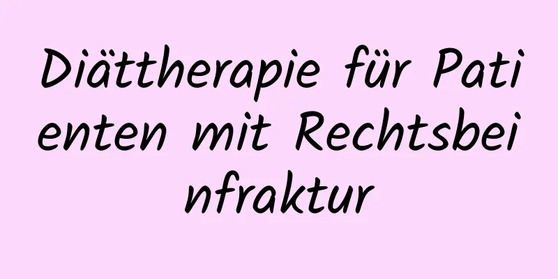 Diättherapie für Patienten mit Rechtsbeinfraktur