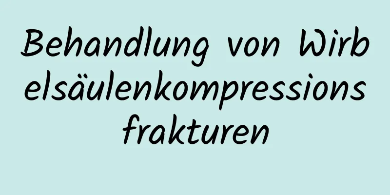 Behandlung von Wirbelsäulenkompressionsfrakturen