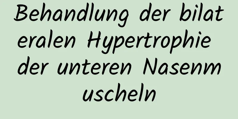 Behandlung der bilateralen Hypertrophie der unteren Nasenmuscheln