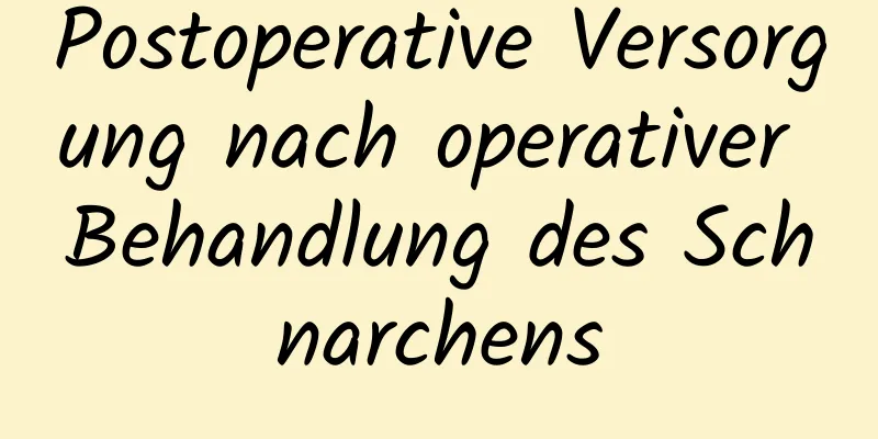 Postoperative Versorgung nach operativer Behandlung des Schnarchens