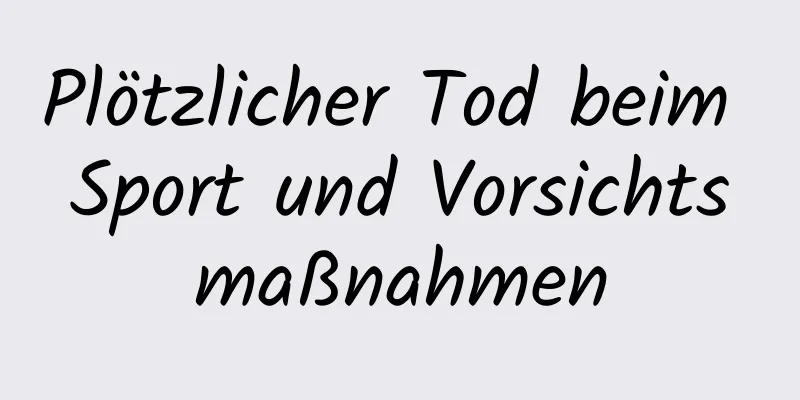 Plötzlicher Tod beim Sport und Vorsichtsmaßnahmen