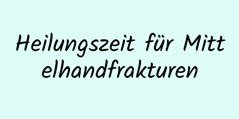 Heilungszeit für Mittelhandfrakturen