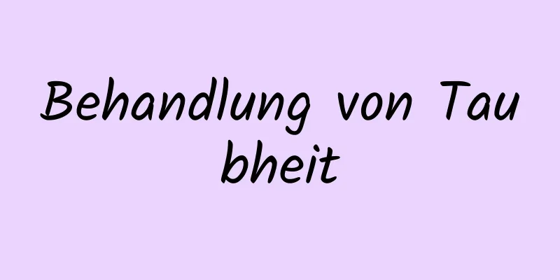 Behandlung von Taubheit