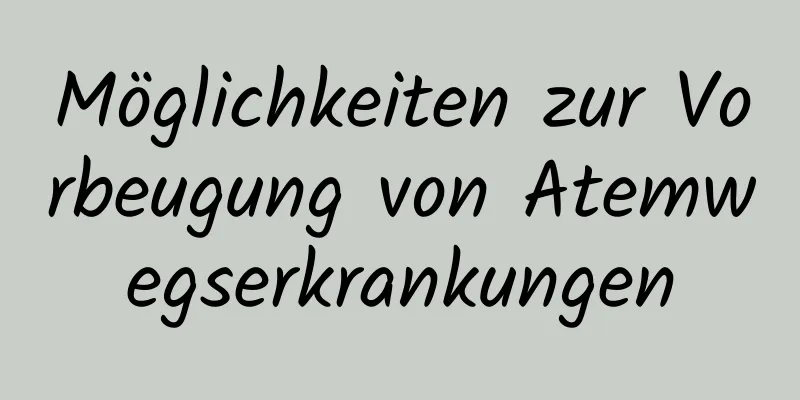 Möglichkeiten zur Vorbeugung von Atemwegserkrankungen