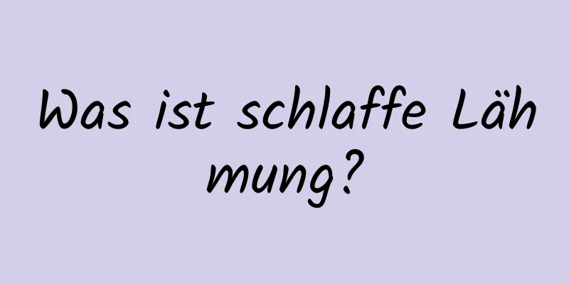 Was ist schlaffe Lähmung?