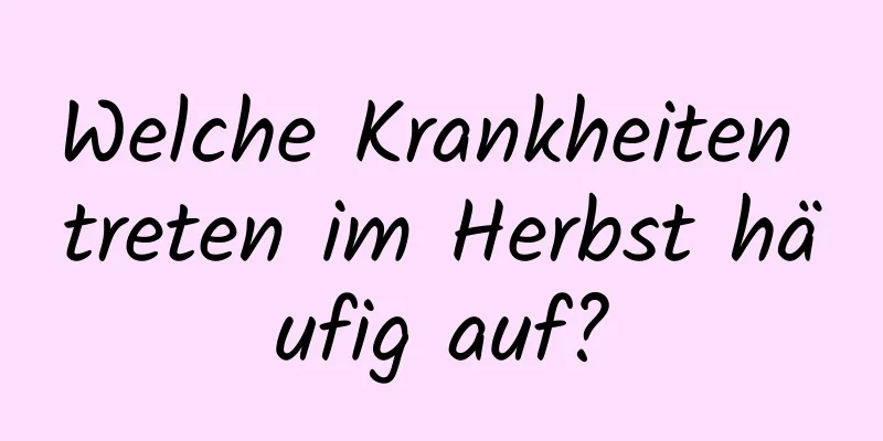 Welche Krankheiten treten im Herbst häufig auf?