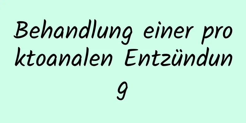 Behandlung einer proktoanalen Entzündung