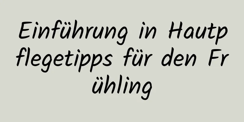 Einführung in Hautpflegetipps für den Frühling