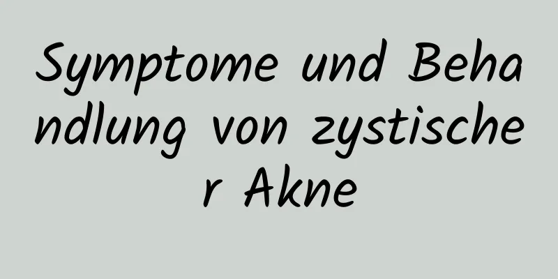 Symptome und Behandlung von zystischer Akne