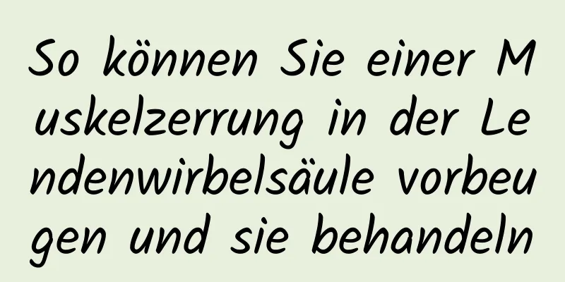 So können Sie einer Muskelzerrung in der Lendenwirbelsäule vorbeugen und sie behandeln