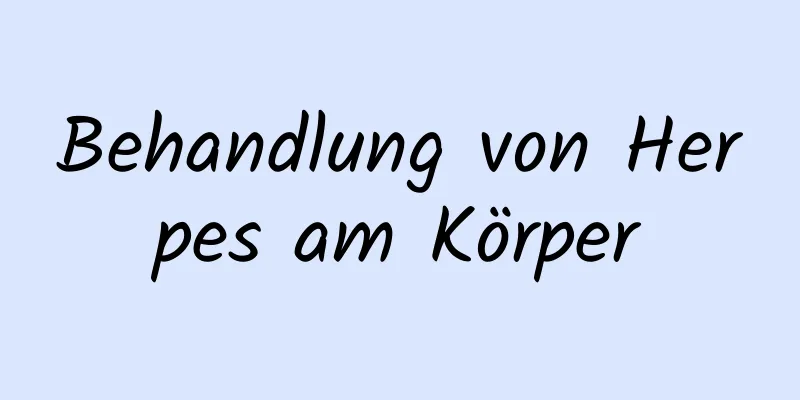 Behandlung von Herpes am Körper