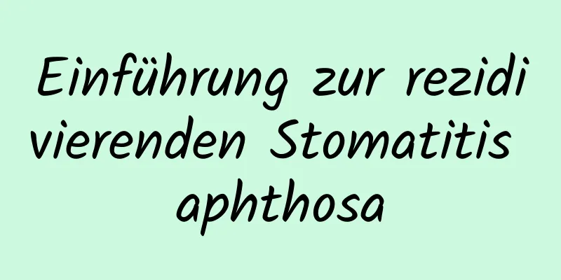 Einführung zur rezidivierenden Stomatitis aphthosa