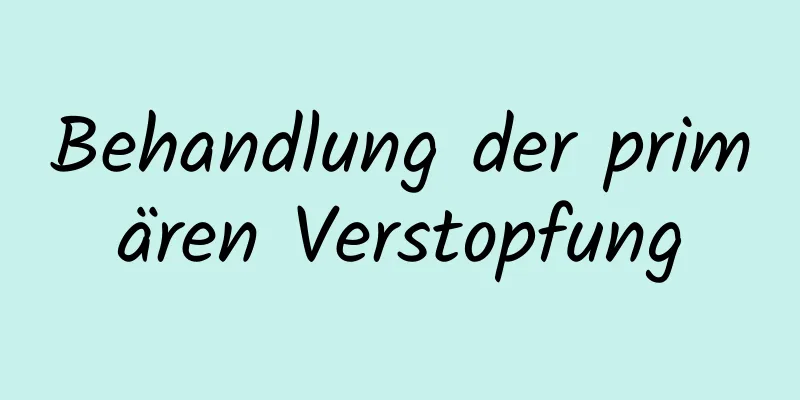 Behandlung der primären Verstopfung