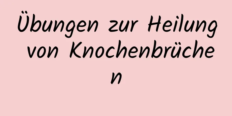 Übungen zur Heilung von Knochenbrüchen