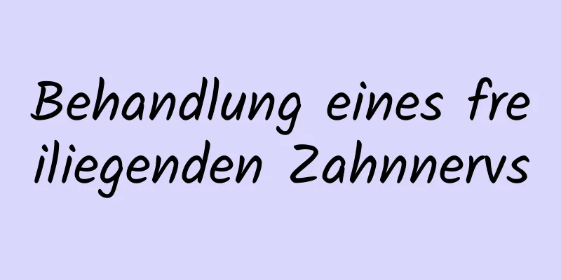 Behandlung eines freiliegenden Zahnnervs