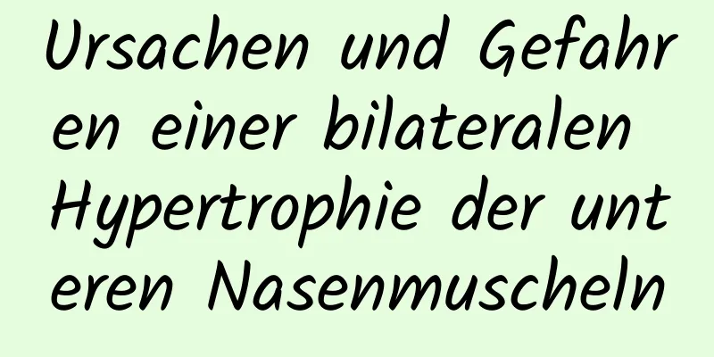 Ursachen und Gefahren einer bilateralen Hypertrophie der unteren Nasenmuscheln