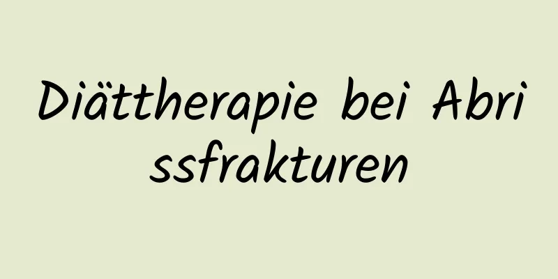 Diättherapie bei Abrissfrakturen