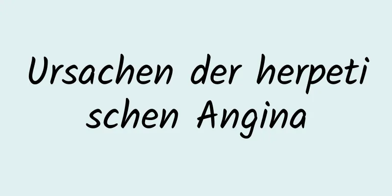 Ursachen der herpetischen Angina