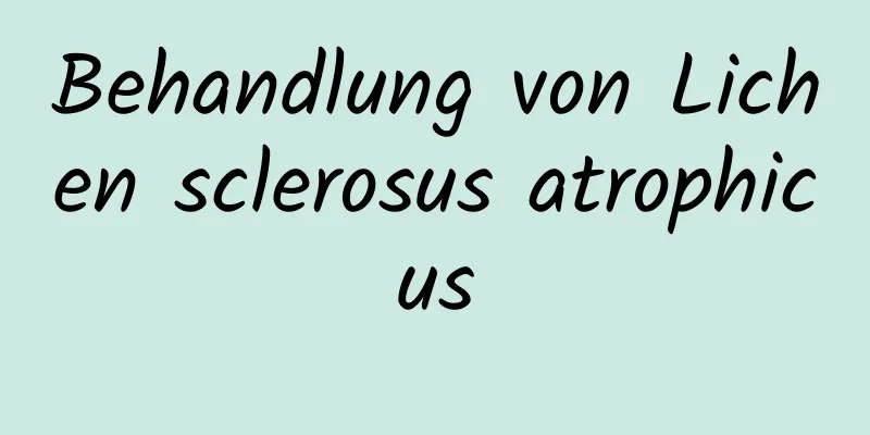 Behandlung von Lichen sclerosus atrophicus