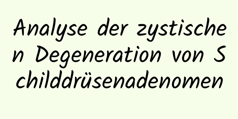 Analyse der zystischen Degeneration von Schilddrüsenadenomen
