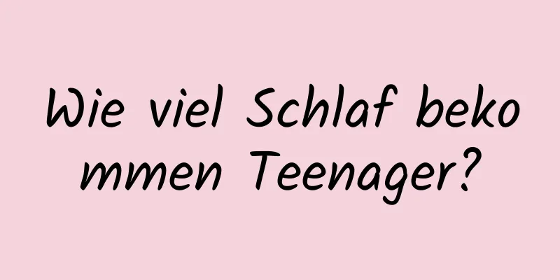 Wie viel Schlaf bekommen Teenager?