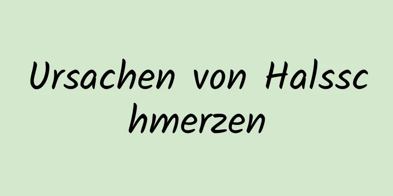 Ursachen von Halsschmerzen