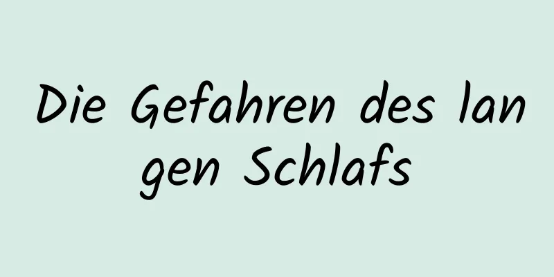 Die Gefahren des langen Schlafs