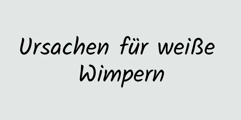 Ursachen für weiße Wimpern