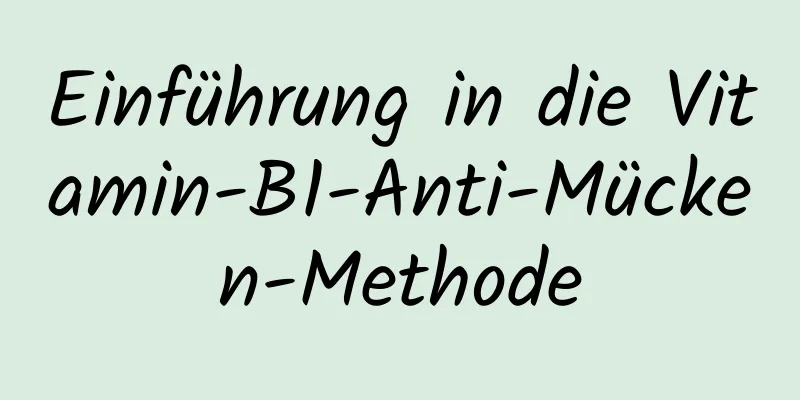 Einführung in die Vitamin-B1-Anti-Mücken-Methode