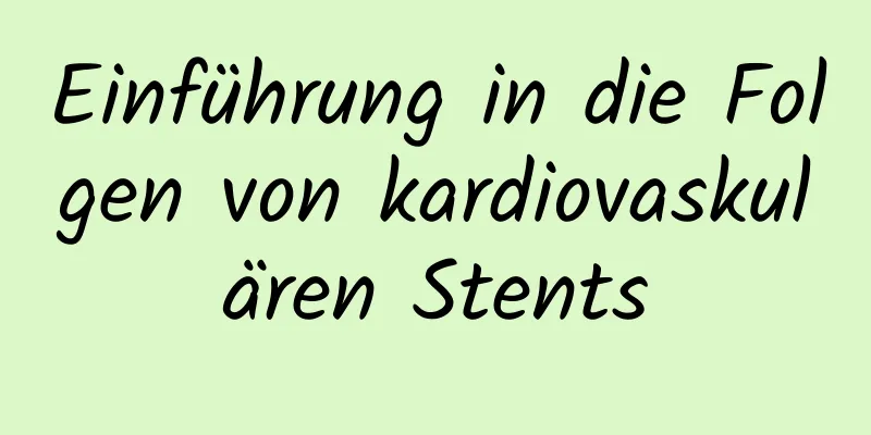 Einführung in die Folgen von kardiovaskulären Stents
