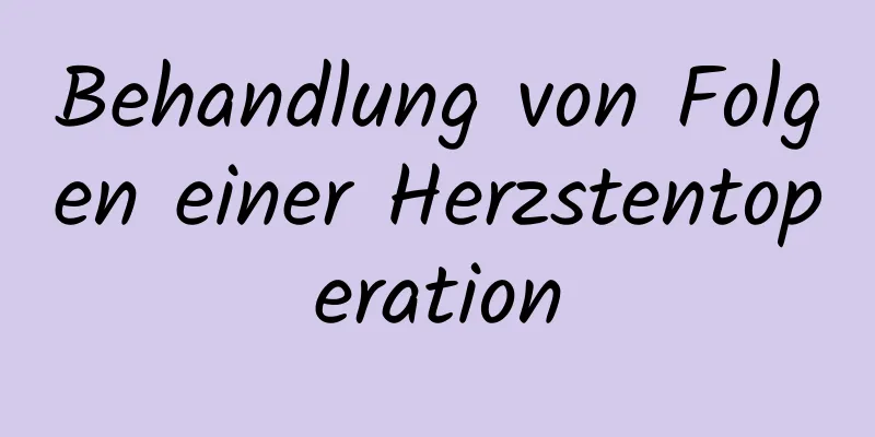 Behandlung von Folgen einer Herzstentoperation