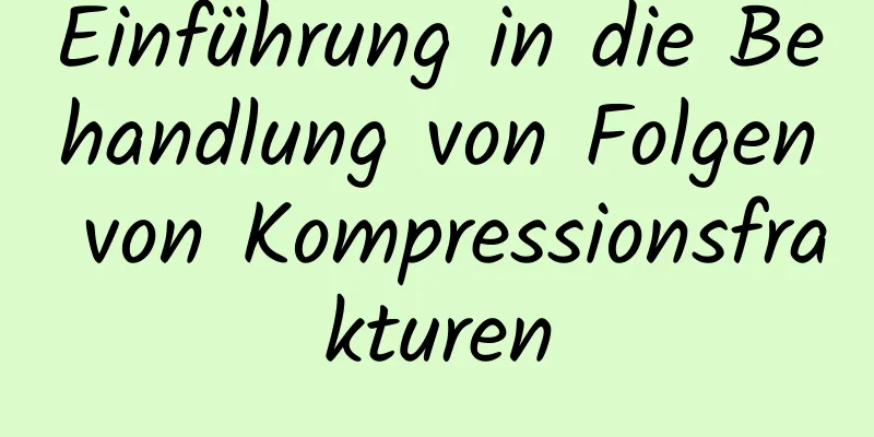 Einführung in die Behandlung von Folgen von Kompressionsfrakturen