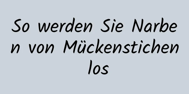 So werden Sie Narben von Mückenstichen los
