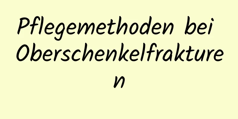 Pflegemethoden bei Oberschenkelfrakturen
