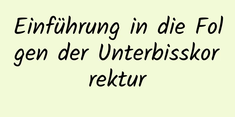 Einführung in die Folgen der Unterbisskorrektur