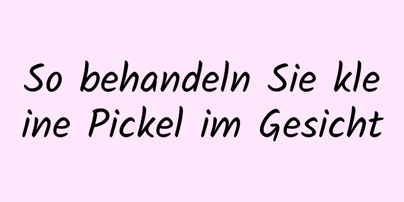 So behandeln Sie kleine Pickel im Gesicht