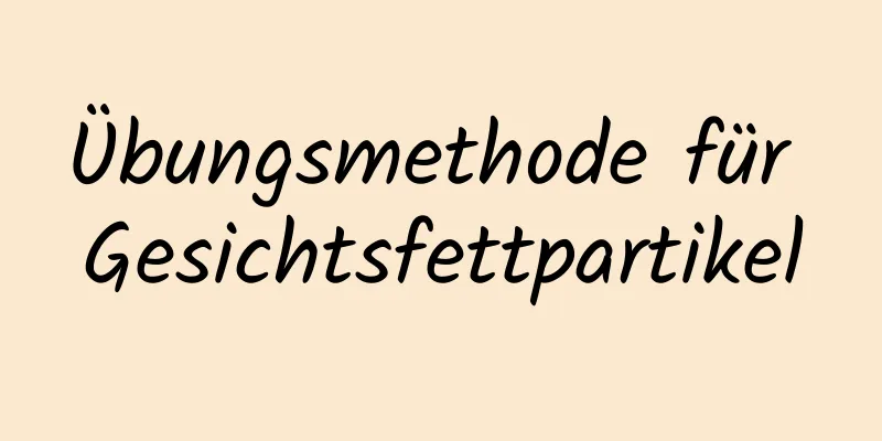 Übungsmethode für Gesichtsfettpartikel