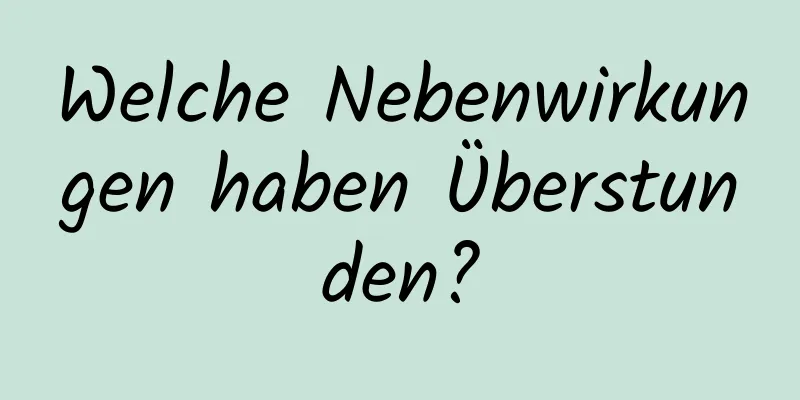 Welche Nebenwirkungen haben Überstunden?