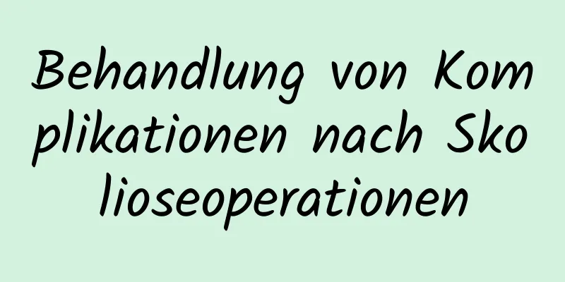 Behandlung von Komplikationen nach Skolioseoperationen