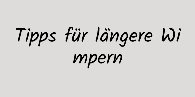 Tipps für längere Wimpern