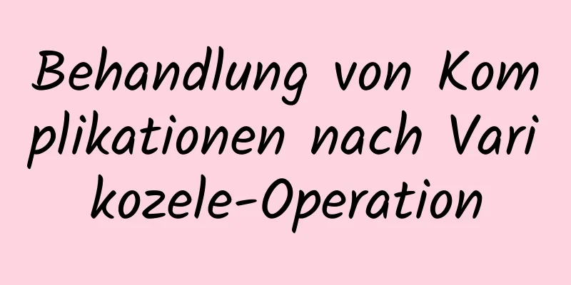Behandlung von Komplikationen nach Varikozele-Operation