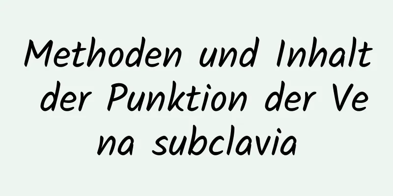 Methoden und Inhalt der Punktion der Vena subclavia