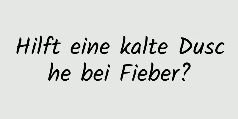 Hilft eine kalte Dusche bei Fieber?